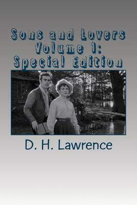 Sons and Lovers Volume 1: Special Edition by D.H. Lawrence