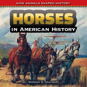 Horses in American History by Norman D. Graubart