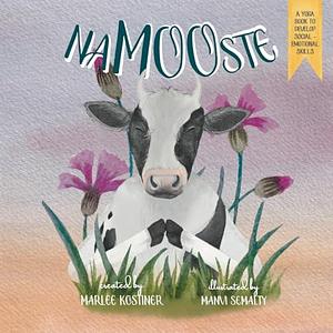 NaMOOste: A Yoga Book to Help Kids Develop Social-Emotional Skills by Manvi Semalty, Marlee Kostiner