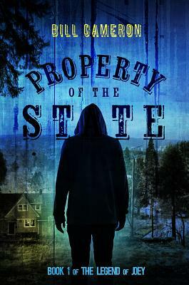 Property of the State: The Legend of Joey by Bill Cameron
