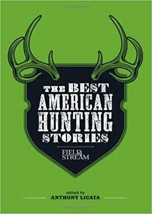 The Best American Hunting Stories by T. Edward Nickens