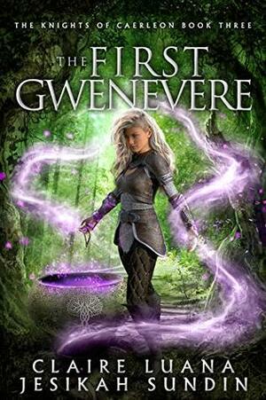 The First Gwenevere by Claire Luana, Jesikah Sundin