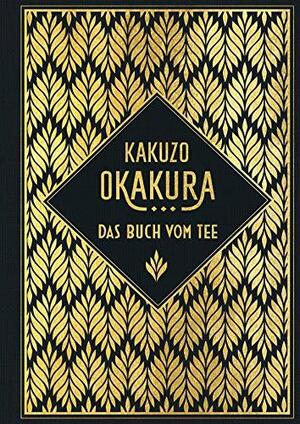 Das Buch vom Tee: Leinen mit Goldprägung by Irmtraud Schaarschmidt-Richter, Kakuzō Okakura, Horst Hammitzsch