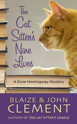 The Cat Sitter's Nine Lives by John Clement, Blaize Clement