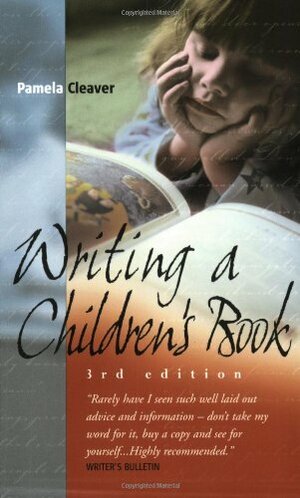 Writing A Children's Book: How To Write For Children And Get Published by Pamela Cleaver