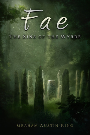 Fae: The Sins of the Wyrde by Graham Austin-King