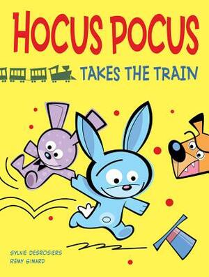 Hocus Pocus Takes the Train by Sylvie Desrosiers