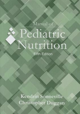 Manual of Pediatric Nutrition by Kendrin Sonneville, Christopher Duggan