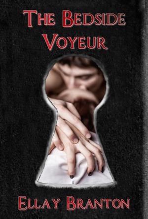 The Bedside Voyeur by Ellay Branton