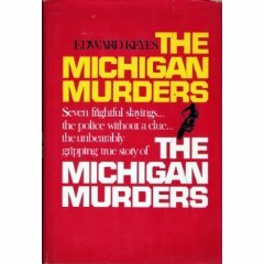 The Michigan Murders by Edward Keyes