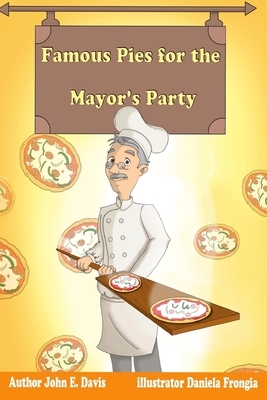 Famous Pies for the Mayor's Party. Color publication.: Kindness to others will be repaid by John E. Davis