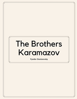 The Brothers Karamazov by Fyodor Dostoevsky