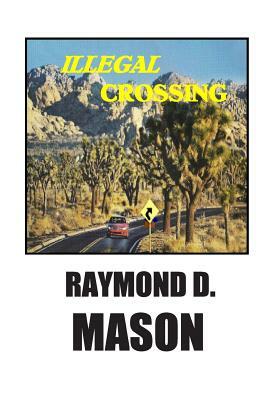 Illegal Crossing by Raymond D. Mason