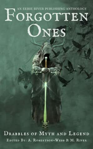 Forgotten Ones: Drabbles of Myth and Legend by Steve Stred, Matt Lucas, Heidi Ann Willits, Kevin J. Kennedy, Henry L. Herz, Hunter LaCross, Tor-Anders Ulven, Alanna Robertson-Webb, K.B. Elijah, Derek Dunn, K.T. Tate, Josh Herz, Patricia Elliott, Mark Anthony Smith, Fred Williamson, David A.F. Brown, Michelle River, Charlotte O’Farrell, Joel Hunt, Nerisha Kemraj, Jen Chichester, Galina Trefil, Chris Bannor, Nick Moore, Brian Rosenberger, Drew Starling, K.R. Nox, Kim Plasket, N.M. Brown, S.C. Morgan, Laurence Sullivan, Charles Reis, Sheldon Woodbury, Amber M. Simpson, Elin Olausson, Emma K. Leadley, Kimberly Rei, Paul Benkendorfer, Abiran Raveenthiran, Willem V. Much, Sarah Matthews, Zoey Xolton, Andrew Anderson, Matthew A. Clarke, Stacey Jaine McIntosh