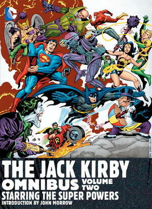 The Jack Kirby Omnibus, Vol. 2: Starring the Super Powers by John Morrow, Jack Kirby