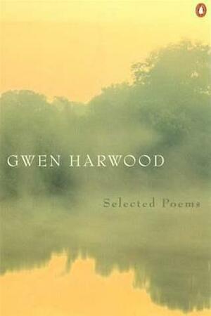 Selected Poems by Gwen Hardwood by Gwen Harwood