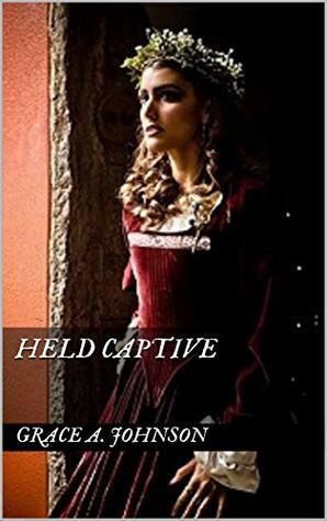 Held Captive by Grace A. Johnson