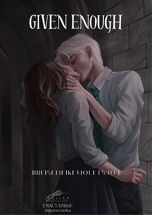 Given Enough by Bruisedlikeviolets303