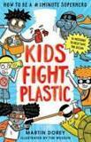 Kids Fight Plastic: How to be a #2minutesuperhero by Martin Dorey, Tim Wesson