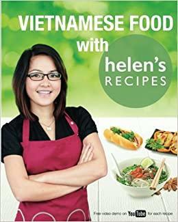 Vietnamese Food with Helen's Recipes by Hoang Ngoc, Mia Martin Hobbs, Helen Le