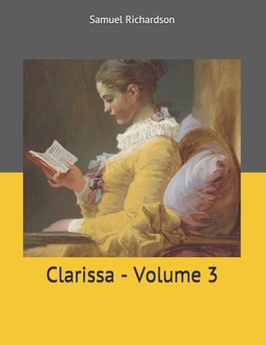 Clarissa - Volume 3: Large Print by Samuel Richardson