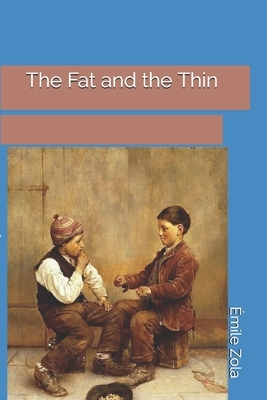 The Fat and the Thin by Émile Zola