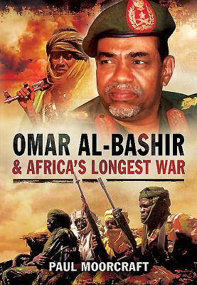 Omar Al-Bashir and Africa's Longest War by Paul Moorcraft