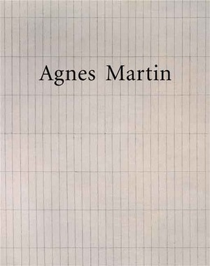 Agnes Martin by Michael Newman, Karen Kelly, Lynne Cooke, Douglas Crimp, Kathryn A. Tuma, Jonathan D. Katz