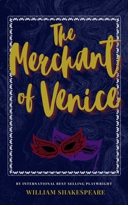 The Merchant Of Venice: The Classic, Bestselling William Shakespeare Play by William Shakespeare