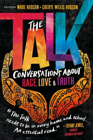 The Talk: Conversations About Race, Love & Truth by Cheryl Willis Hudson, Wade Hudson