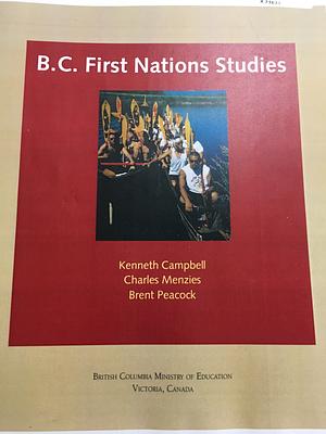 B.C. First Nations Studies by Charles R. Menzies, Brent Peacock, Kenneth Campbell
