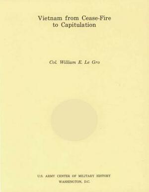 Vietnam from Cease-Fire to Capitulation by U S Army Center of Military History