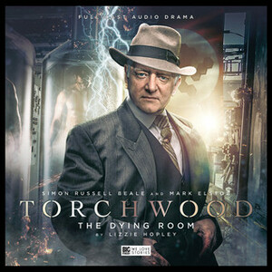 Torchwood: The Dying Room by Lizzie Hopley