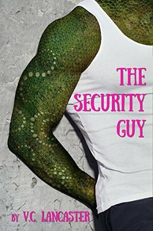 The Security Guy by V.C. Lancaster