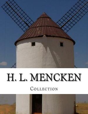 H. L. Mencken, Collection by H.L. Mencken, H.L. Mencken