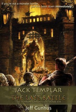 Jack Templar and the Last Battle by Jeff Gunhus