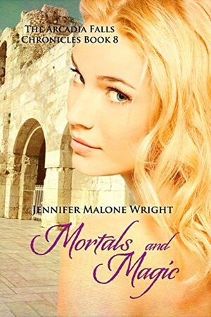 Mortals and Magic by Jennifer Malone Wright