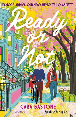 Ready or Not by Cara Bastone