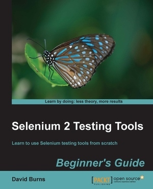 Selenium 2 Testing Tools: Beginner's Guide by David Burns