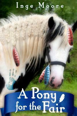 A Pony For The Fair: The Gypsy Pony by Inge Moore