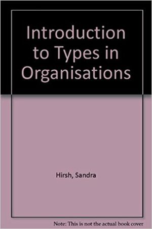 Introduction to Types in Organisations by Jean M. Kummerow, Sandra Krebs Hirsh