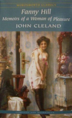 Fanny Hill. Memoirs of a Woman of Pleasure by John Cleland, John Cleland