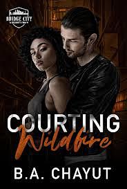 Courting Wildfire by B.A. Chayut