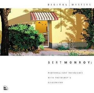 Bert Monroy: Photorealistic Techniques with Photoshop and Illustrator by Bert Monroy