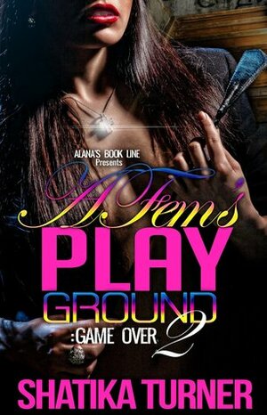 Game Over (A Fem's Playground #2) by Shatika Turner