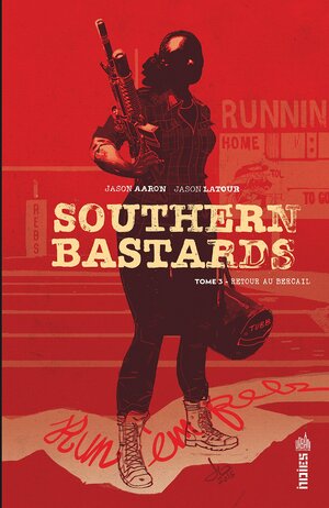 Southern Bastards, Tome 3 : Retour au Bercail by Jason Aaron