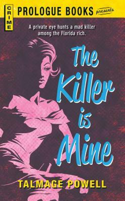 The Killer Is Mine by Talmage Powell