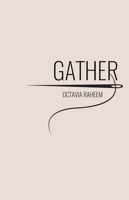 Gather by Octavia F. Raheem