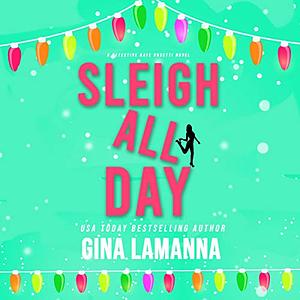 Sleigh All Day by Gina LaManna, Gina LaManna