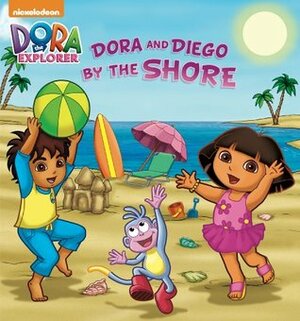 Dora and Diego by the Shore (Dora the Explorer) by Nickelodeon Publishing